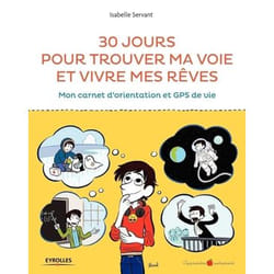30 jours pour trouver ma voie et vivre mes rêves - Mon carnet d'orientation et GPS de vie. (Broché)