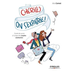 Chéri(e), on s'expatrie !