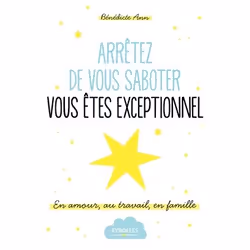 ISBN Arrêtez de vous saboter, vous êtes exceptionnel !, Livre broché, 210 pages