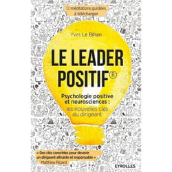 Le leader positif - psychologie positive et neurosciences : les nouvelles clés du dirigeant