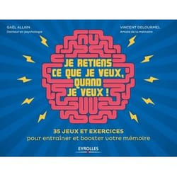 Je retiens ce que je veux, quand je veux ! - 35 jeux et exercices pour entraîner et booster votre mémoire. (Broché)