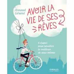 ISBN Avoir la vie de ses rêves !, Livre broché, 316 pages