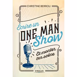 ISBN Ecrire un one-man-show et monter sur scène, Livre broché, 222 pages