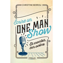 Ecrire un one-man-show et monter sur scène