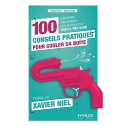 100 conseils pratiques pour couler sa boîte - apprenez des erreurs des autres pour mieux réussir