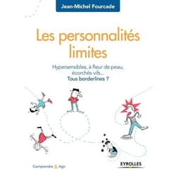Les personnalités limites - hypersensibles, à fleur de peau, écorchés vifs... tous borderlines ? (8e édition)