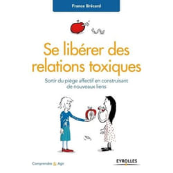 Se libérer des relations toxiques - Sortir du piège affectif en construisant de nouveaux liens (Broché)
