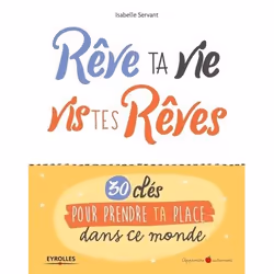ISBN Rêve ta vie, vis tes rêves !, Livre broché, 128 pages