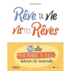 Rêve ta vie, vis tes rêves ! - 30 clés pour prendre ta place dans ce monde (Jeunesse)