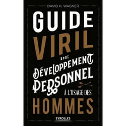 Guide viril de développement personnel à l'usage des hommes