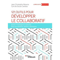 121 outils pour développer le collaboratif - animer l'intelligence collective dans vos réunions