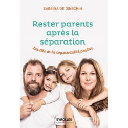 Rester parents après la séparation - Les clés de la coparentalité positive (Broché)