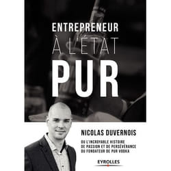 Entrepreneur à l'état PUR - ou l'incroyable histoire de passion et de persévérence du fondateur de PUR Vodka (Broché)