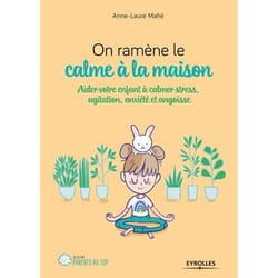 On ramène le calme à la maison - Aider votre enfant à calmer stress, agitation, anxiété et angoisse (Broché)