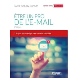 Etre un pro de l'e-mail - 7 étapes pour rédiger des e-mails efficaces (Broché)