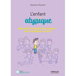 L'enfant atypique - Hyperactif, haut potentiel, Dys, Asperger... faire de sa différence une force (Broché)