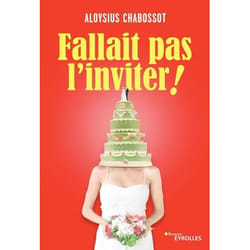 Fallait pas l'inviter !