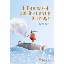 ISBN Il faut savoir perdre de vue le rivage, Livre broché, 299 pages
