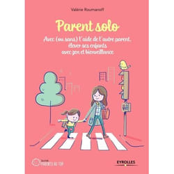 Parent solo - Avec (ou sans) l'aide de l'autre parent, élever ses enfants avec zen et bienveillance (Broché)