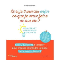 Et si je trouvais enfin ce que je veux faire de ma vie ? Mon carnet orientation et vocation (Broché)