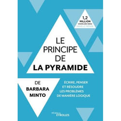 Le principe de la pyramide de Barbara Minto : écrire, penser et résoudre les problèmes de manière logique