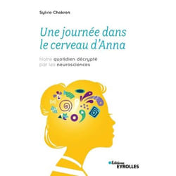 Une journée dans le cerveau d'Anna - Notre quotidien décrypté par les neurosciences (Broché)