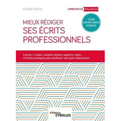 Mieux rédiger ses écrits professionnels - Lettres, e-mails, comptes rendus, rapports, notes... 42 fiches pratiques pour améliroer son style rédaction