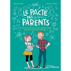 Le pacte des (futurs) parents - Et si on se mettait d'accord (sur quelques règles) avant de se lancer dans l'aventure ? (Broché)