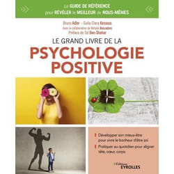 Le grand livre de la psychologie positive - Le guide de référence pour révéler le meilleur de nous-mêmes. Préface de Tal Ben-Shahar (Broché)