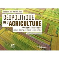Géopolitique de l'agriculture - 40 fiches illustrées pour comprendre le monde