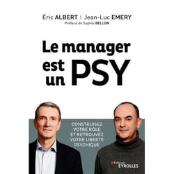 Le manager est un psy - Construire votre rôle et retrouvez votre liberté psychique. Préface de Sophie Bellon (Broché)