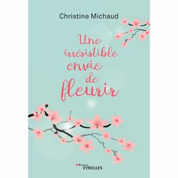 ISBN Une irrésistible envie de fleurir, Livre broché, 264 pages