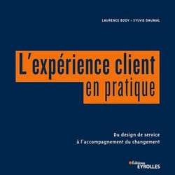 L'expérience client en pratique - Du design de service à l'accompagnement du changement (Broché)