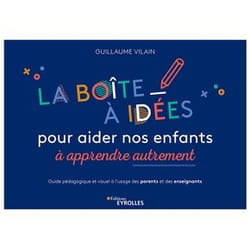 La boîte à idées pour aider nos enfants à apprendre autrement