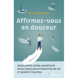 Affirmez-vous en douceur - Développez votre assertivité pour concilier affirmation de soi et respect d'autrui (Broché)