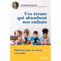ISBN Ces écrans qui absorbent nos enfants, Livre broché, 202 pages