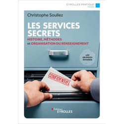 Les services secrets - Histoire, méthodes et organisation du renseignement - Les grandes affaires (Broché)