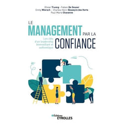 Le management par la confiance - les clés d'un leadership bienveillant et authentique