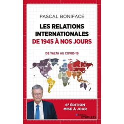 Les relations internationales de 1945 à nos jours - comment en sommes-nous arrives là ? (2e édition)