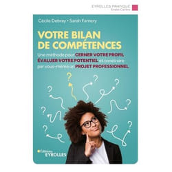 Votre bilan de compétences - Une méthode pour cerner votre profil, évaluer votre potentiel et construire par vous-même un projet professionnel (Broch