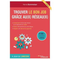 Trouver le bon job grâce au(x) réseau(x) - comprendre la force des réseaux et en apprendre les règles (7e édition)