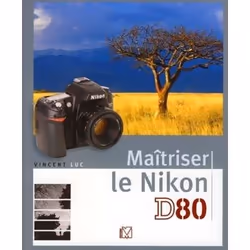 ISBN Maîtriser le Nikon D80, Livre broché, 336 pages