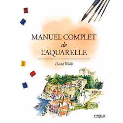 ISBN Manuel complet de l'aquarelle, Couverture rigide, 256 pages
