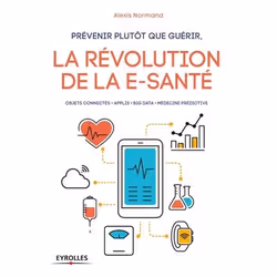 ISBN Prévenir plutôt que guérir, la révolution de la e-santé, Livre broché, 198 pages