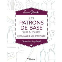 Les patrons de base sur mesure - Buste, manche, jupe et pantalon - Construction et ajustement (Broché)