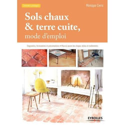 Sols chaux et terre cuite, mode d'emploi - Diagnostics, formulations et préconisations - Mise en oeuvre des chapes, dalles et revêtements (Broché)
