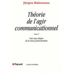 Théorie de l'agir communicationnel Tome 2