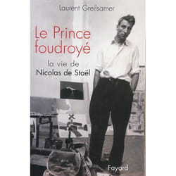 Le prince foudroyé - la vie de Nicolas de Staël