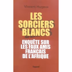 ISBN Les Sorciers Blancs; Enquete Sur Les Faux Amis Francais De L'Afrique, biographie, Français, Livre broché