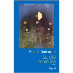 Fayard LA CITÉ HEUREUSE